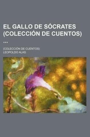 Cover of El Gallo de Socrates (Coleccion de Cuentos)