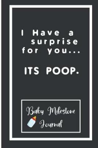 Cover of I Have a surprise for you... ITS POOP.