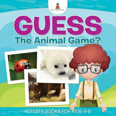 Book cover for Guess The Animal Game? Activity Books For Kids 4-8