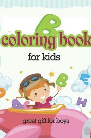 Cover of Coloring book for kids great gift for boys