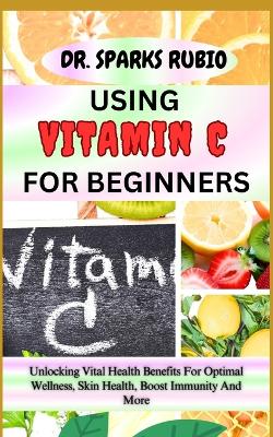 Book cover for Using Vitamin C for Beginners