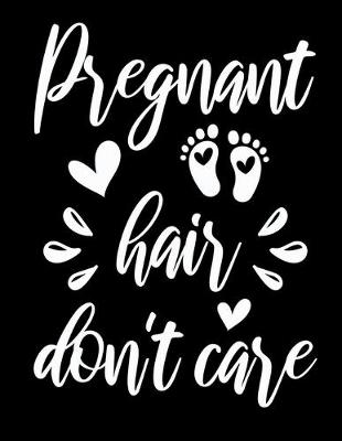 Book cover for Pregnant hair Dont care