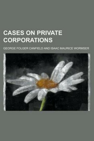 Cover of Cases on Private Corporations