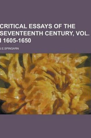 Cover of Critical Essays of the Seventeenth Century, Vol. I 1605-1650