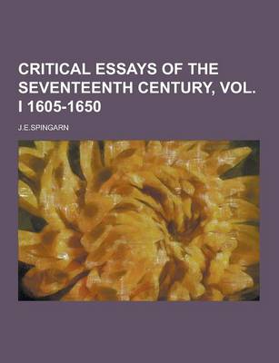 Book cover for Critical Essays of the Seventeenth Century, Vol. I 1605-1650