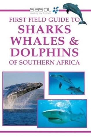 Cover of First field guide to sharks, whales and dolphins of Southern Africa