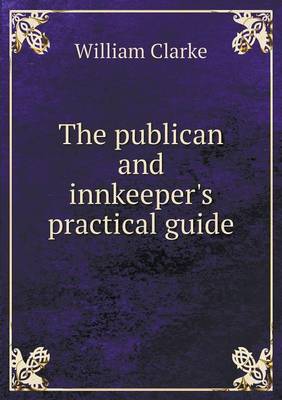 Book cover for The publican and innkeeper's practical guide