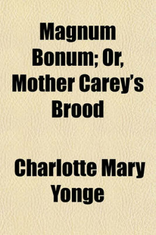 Cover of Magnum Bonum; Or, Mother Carey's Brood