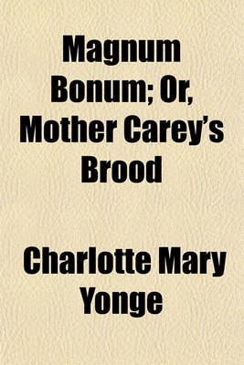 Book cover for Magnum Bonum; Or, Mother Carey's Brood