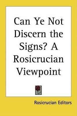 Book cover for Can Ye Not Discern the Signs? a Rosicrucian Viewpoint