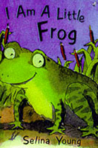 Cover of I am a Little Frog