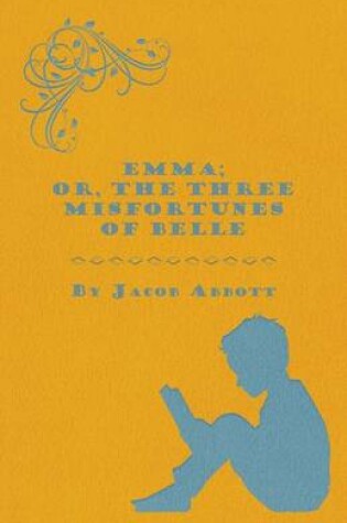 Cover of Emma; Or, The Three Misfortunes of Belle