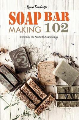 Book cover for Soap Bar Making 102