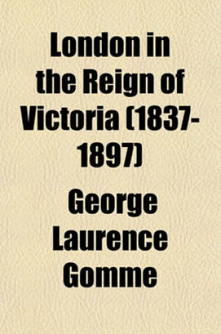 Cover of London in the Reign of Victoria (1837-1897)