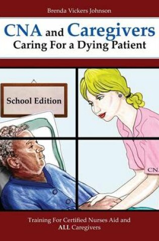 Cover of CNA and Caregivers Caring For a Dying Patient-School Edition