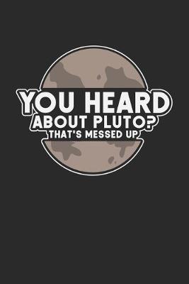 Book cover for You Heard About Pluto? That's Messed Up