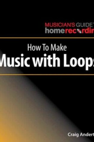 Cover of How to Make Music with Loops