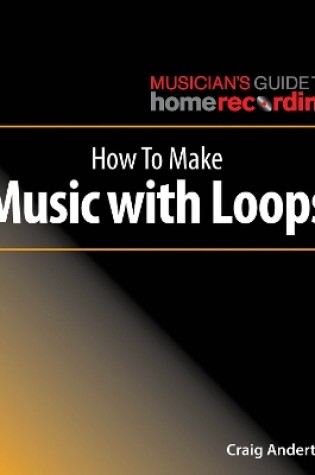 Cover of How to Make Music with Loops