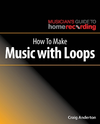 Book cover for How to Make Music with Loops