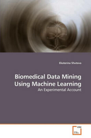 Cover of Biomedical Data Mining Using Machine Learning