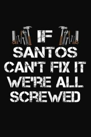 Cover of If Santos Can't Fix It We're All Screwed