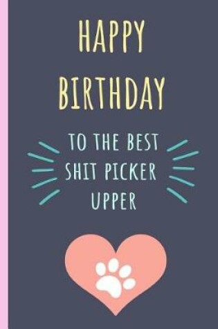 Cover of Happy Birthday to the Best Shit Picker Upper