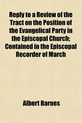 Book cover for Reply to a Review of the Tract on the Position of the Evangelical Party in the Episcopal Church; Contained in the Episcopal Recorder of March