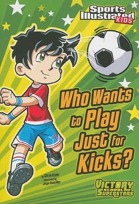 Cover of Who Wants to Play Just for Kicks?