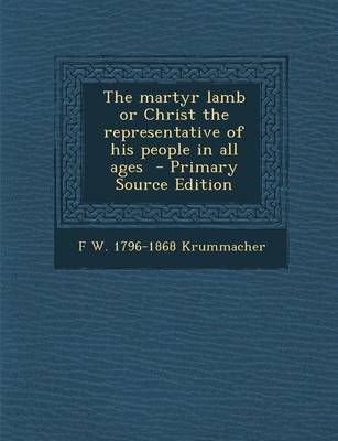 Book cover for Martyr Lamb or Christ the Representative of His People in All Ages