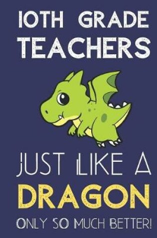 Cover of 10th Grade Teachers Just Like a Dragon Only So Much Better