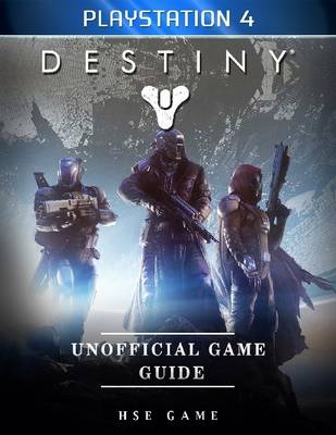 Book cover for Destiny Playstation 4 Unofficial Game Guide