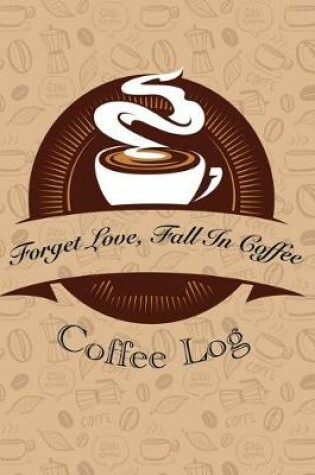 Cover of Forget Love, Fall in Coffee
