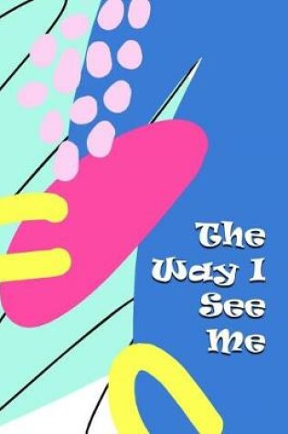 Cover of The Way I See Me