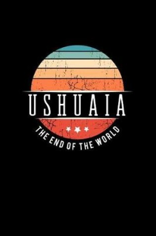 Cover of Ushuaia the End of the World