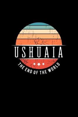 Book cover for Ushuaia the End of the World