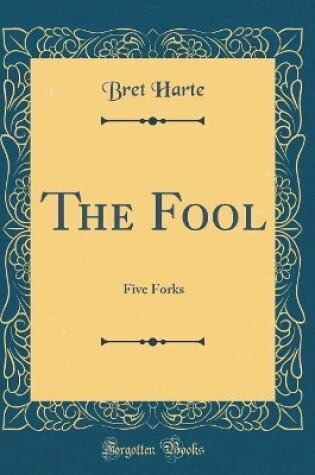 Cover of The Fool: Five Forks (Classic Reprint)