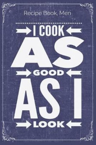 Cover of I Cook As Good As I Look