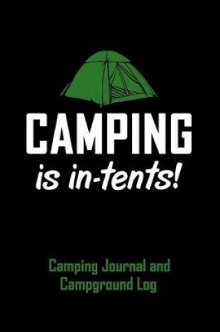 Cover of Camping Is In-Tents Camping Journal and Campground Log