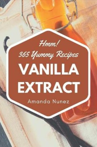 Cover of Hmm! 365 Yummy Vanilla Extract Recipes