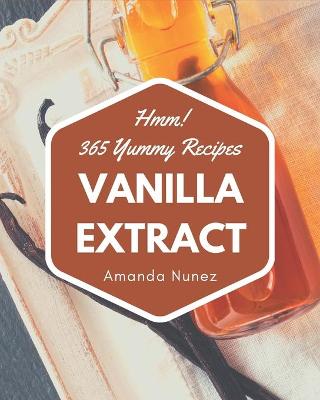 Book cover for Hmm! 365 Yummy Vanilla Extract Recipes