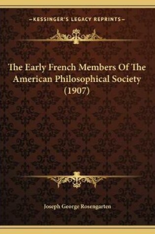 Cover of The Early French Members Of The American Philosophical Society (1907)