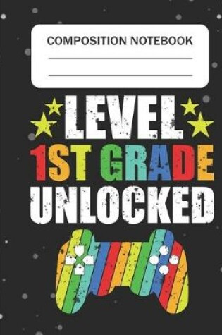 Cover of Level 1st Grade Unlocked - Composition Notebook