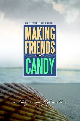 Book cover for Making Friends with Candy: And Her Journal of Life and Love