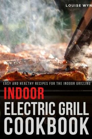 Cover of Indoor Electric Grill Cookbook
