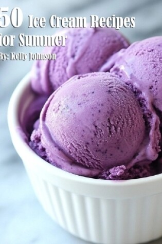 Cover of 50 Ice Cream Recipes for Summer