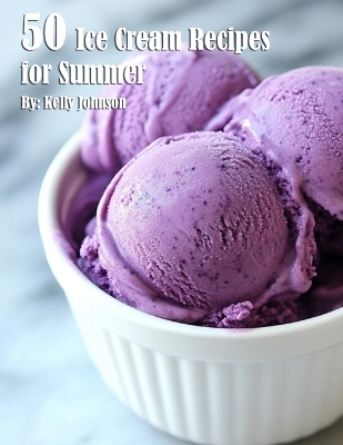 Book cover for 50 Ice Cream Recipes for Summer