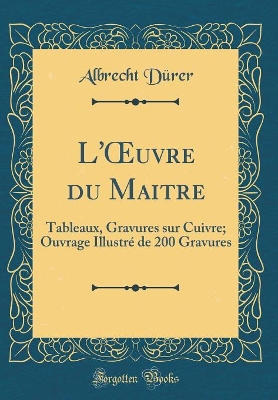 Book cover for L'uvre du Maitre: Tableaux, Gravures sur Cuivre; Ouvrage Illustré de 200 Gravures (Classic Reprint)