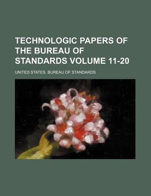 Book cover for Technologic Papers of the Bureau of Standards Volume 11-20