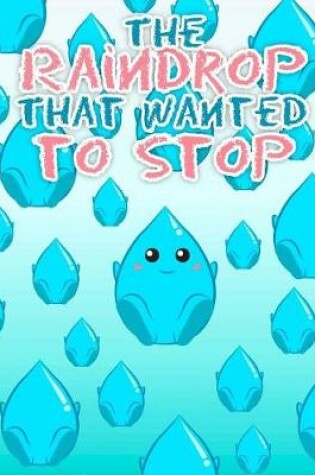 Cover of The Raindrop That Wanted to Stop