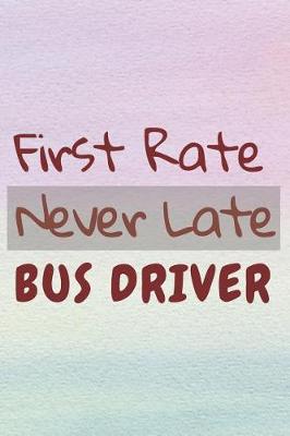 Book cover for First Rate Never Late Bus Driver